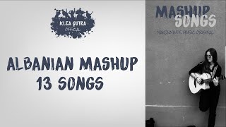 ALBANIAN MASHUP 13 SONGS - NAJHER | MENEMADHE | ZEMER | MEINE LIEBE (KLEA ÇUTRA - VOICE OF ALBANIA)