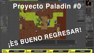 Proyecto Paladin | Cap #0 | Que bueno estar de regreso