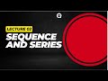 Sequence and Series lecture 02