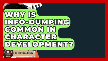 Why Is Info-Dumping Common In Character Development? - The Storytellers Room