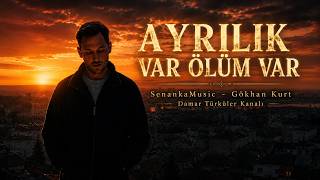 Ayrılık Var Ölüm Var Damar Türküler Senanka - Gökhan Kurt 2026