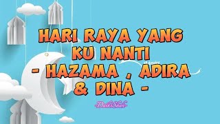 Hazama, Adira & Dina - Hari Raya Yang Ku Nanti (Lirik Lagu)