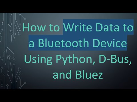 How to Write Data to a Bluetooth Device Using Python, D-Bus, and Bluez