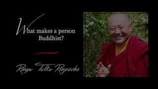 3. What makes a person Buddhist? | Answers for Beginners | Ringu Tulku Rinpoche