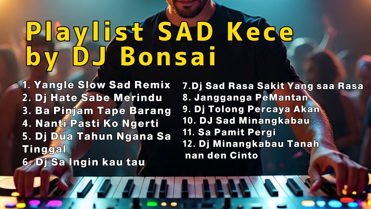 KUMPULAN PLAYLIST LAGU SAD KECE DJ BONSAI FYP TIKTOK DJ REMIX JEDAGJEDUG 02