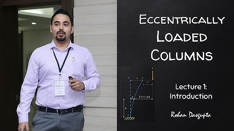 | Eccentrically Loaded Columns | Lecture 1: Introduction |  Euler