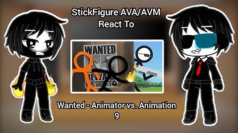 StickFigure AVA/AVM React To Wanted - Animator vs. Animation 9 | GCRV