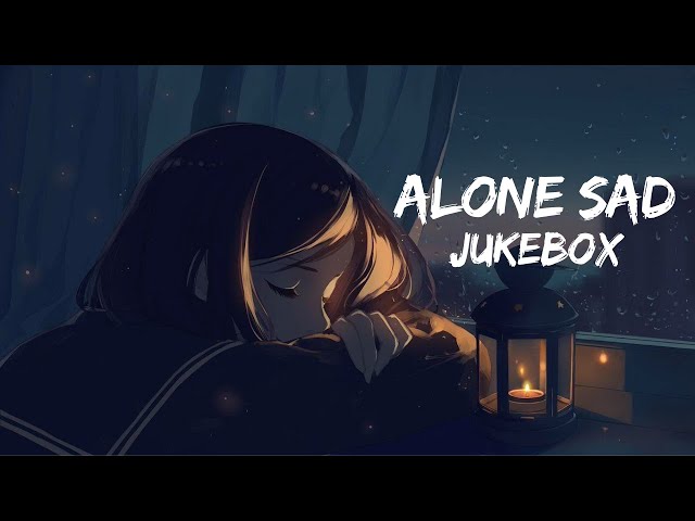 Alone Sad Jukebox [Slowed+Revered] Song ❤️ | Lofi Hits | Lofi | Chill Trap Beats class=