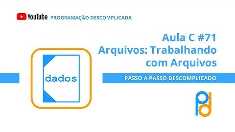 Linguagem C | Aula 71 - Arquivos: Trabalhando com Arquivos
