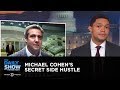 Michael Cohen’s Secret Side Hustle | The Daily Show