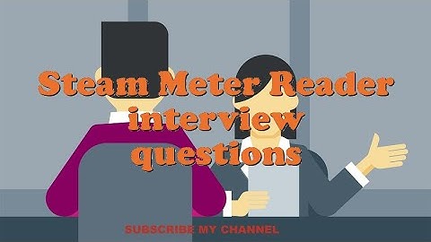 Steam Meter Reader interview questions