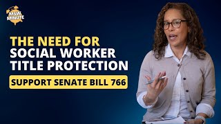 The Need for Social Worker Title Protection - Advocating for California's SB 766