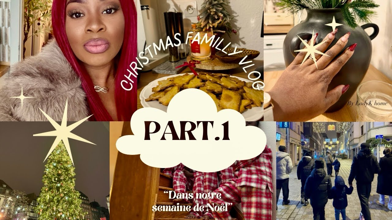 FAMILLY VLOG DE NOËL PART 1🎄:UNE SEMAINE DE NOËL EN FAMILLE|MARCHÉ DE NOËL DE STRASBOURG|PRÉPARATIFS