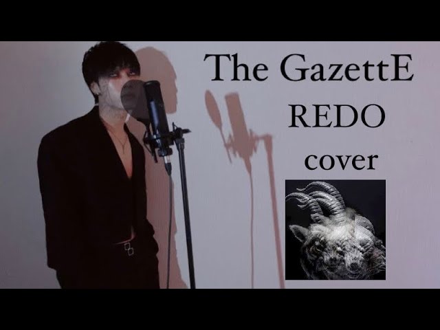 The GazettE - REDO 歌ってみた カバー 歌詞 カラオケ Lyric