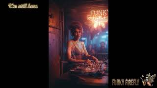 Funky Firefly -  I’m still here