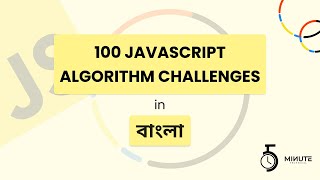 JavaScript 100 algorithm challenges : Bangla JavaScript Problem Solving