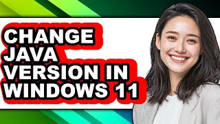 How to Change Java Version in Windows 11 - Full Guide