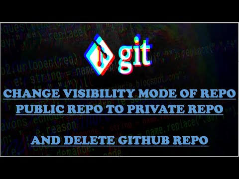 Delete GitHub Repo and Change Visibility mode Public to Private and Vice-versa