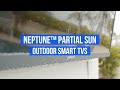 Neptune partial sun outdoor smart tvs by peerlessav