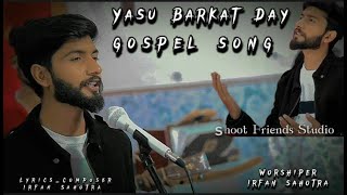 New Masih Geet 2024 ||Yasu BARKAT DY||   Worshiper compos&Lyrics||IRFAN SAHOTRA||Official 4K video