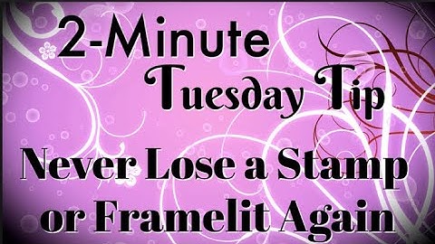 Simply Simple 2-MINUTE TUESDAY TIP - Never Lose a Stamp or Framelit Again by Connie Stewart
