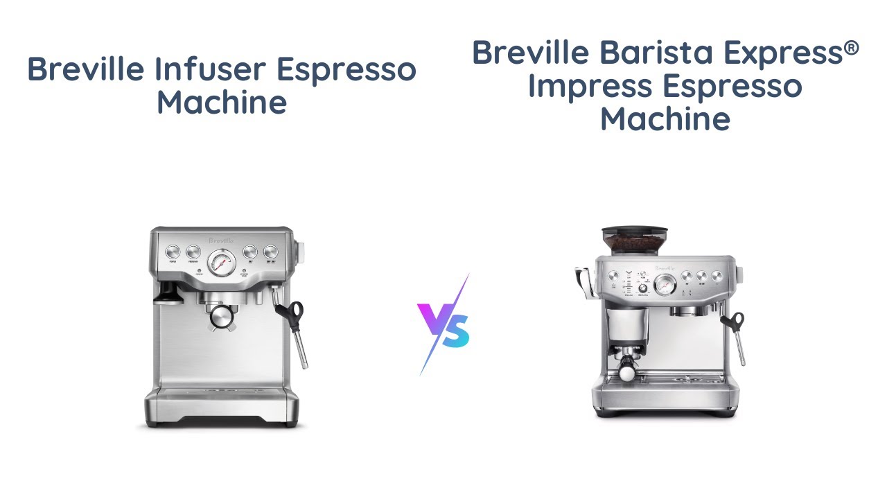 Breville Infuser vs Barista Express Impress Which should you buy