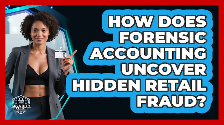 How Does Forensic Accounting Uncover Hidden Retail Fraud? - SecurityFirstCorp.com