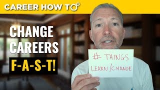 The Fastest Way to Successfully Change Careers!