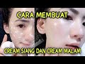 Cara membuat cream siang dan cream malam sendiri homemade