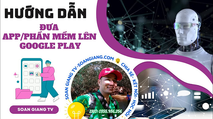 Hướng dẫn up app lên google play năm 2024