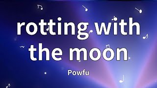 Powfu - rotting with the moon (Lyrics)