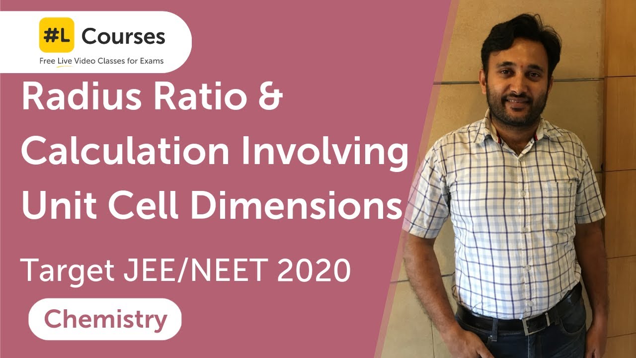 Radius Ratio & Calculation Involving Unit Cell Dimension Solid State