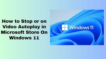 How to Stop or on Video Autoplay in Microsoft Store On Windows 11
