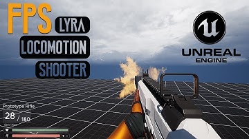 Unreal Engine 5 -True First Person Lyra Locomotion Shooter System  (FPS)- Unreal Engine 5.1