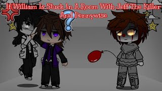 If William Is Stuck In A Room With Jeff The Killer And Pennywise || GachaPuppies