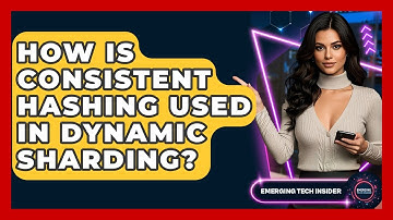How Is Consistent Hashing Used In Dynamic Sharding? - Emerging Tech Insider