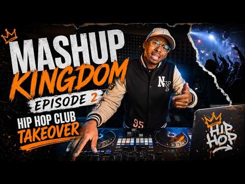 Mashup Kingdom 👑: Episode 2 - Hip Hop Club Takeover🔥 - DJKai