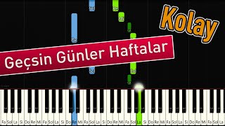 Geçsin Günler Haftalar | Kolay Piyano - Nasıl Çalınır