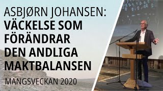 Asbjørn Johansen: Väckelse som förändrar den andliga maktbalansen | Mangsveckan 2020