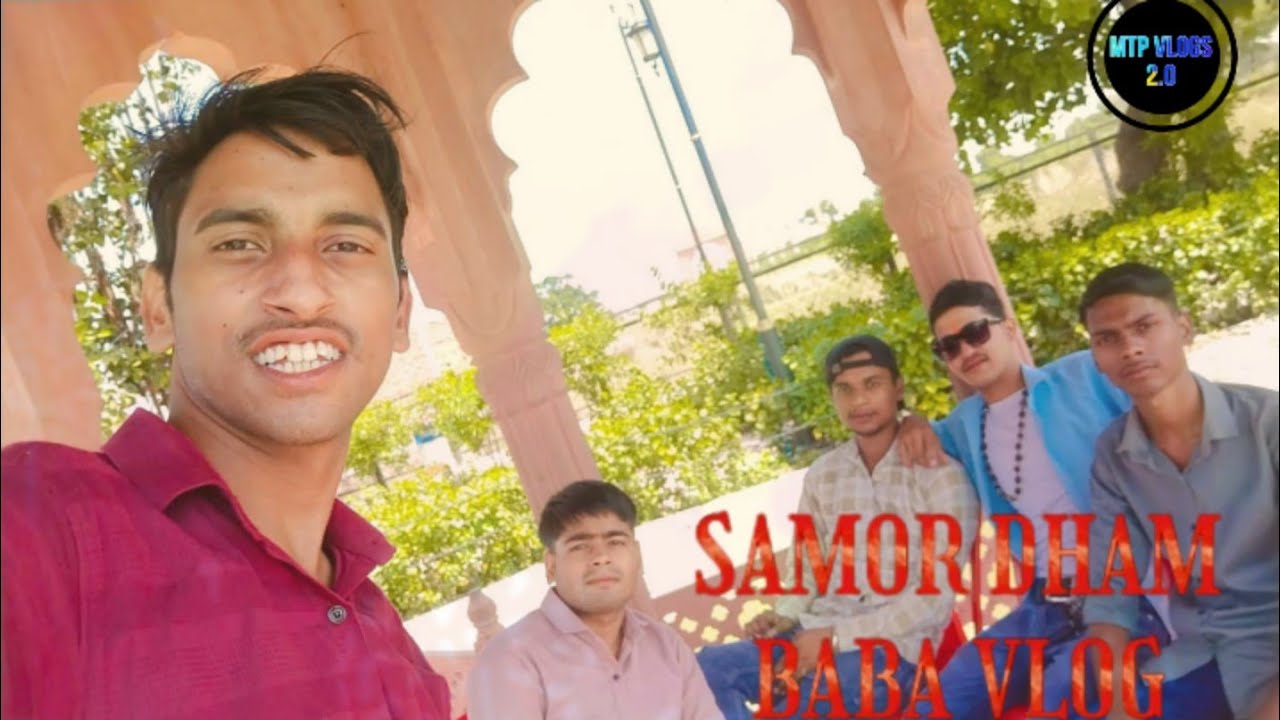 SAMOR  Dham Baba VLOG | MTP VLOGS 2.0 