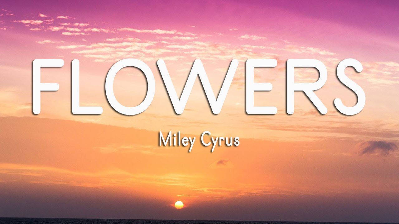 Miley Cyrus Flowers (Lyrics) YouTube
