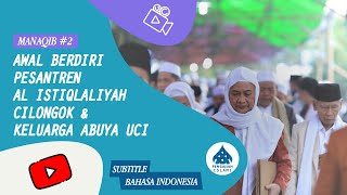 Manaqib Abuya Uci #2 Awal Berdirinya Pesantren Al Istiqlaliyah Cilongok & Keluarga Abuya Uci
