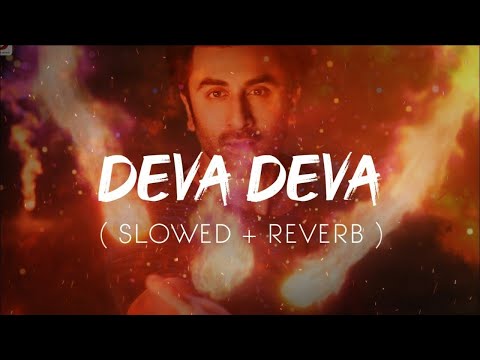 💥Deva Deva - Brahmastra ( slowed + Reverb )💥 | SF Lofi Mix | ⚡Deva Deva edits⚡ | WhatsApp status💯💯❤️