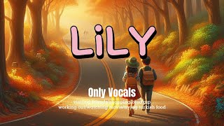 Alan Walker - Lily (Women voice- Lyrics) Only Vocals (Emelie Hollow, K - 391) Resimi