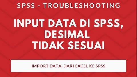 Input Data di SPSS, Desimal Tidak Sesuai.