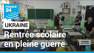 Ukraine : une rentrée scolaire en pleine guerre • FRANCE 24