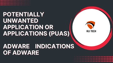 What is Potentially Unwanted Application or Applications (PUAs) | Types of PUAs | What is Adware