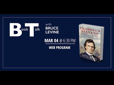 Book Talk with Bruce Levine: Thaddeus Stevens