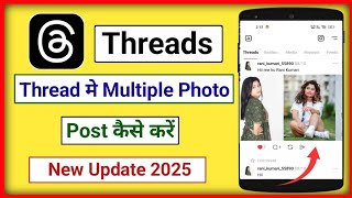 How to post multiple photos in a threads account Update