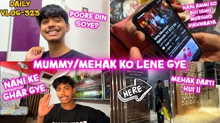 Mummy/Mehak Ko Lene Gye😳❤️Daily Vlog-323#dailyvlog #viralvlogs #viralvideo #explore